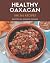 Oh! 365 Healthy Oaxacan Rec...