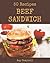 50 Beef Sandwich Recipes: A...