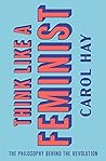 Think Like a Feminist by Carol Hay
