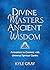 Divine Masters, Ancient Wis...
