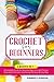 CROCHET FOR BEGINNERS: 2 BOOKS IN 1: A Complete Guide for Absolute Beginners with Picture illustrations To Learn Crocheting the Quick & Easy Way