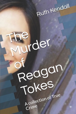 Read The Murder of Reagan Tokes: A collection of True Crime