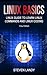 Linux Basics: Linux Guide To Learn Linux Commands And Linux Coding (1HourToStart)