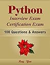 Python Interview Exam, Certification Exam, 100 Questions & Answers.: Python Examination Workbook