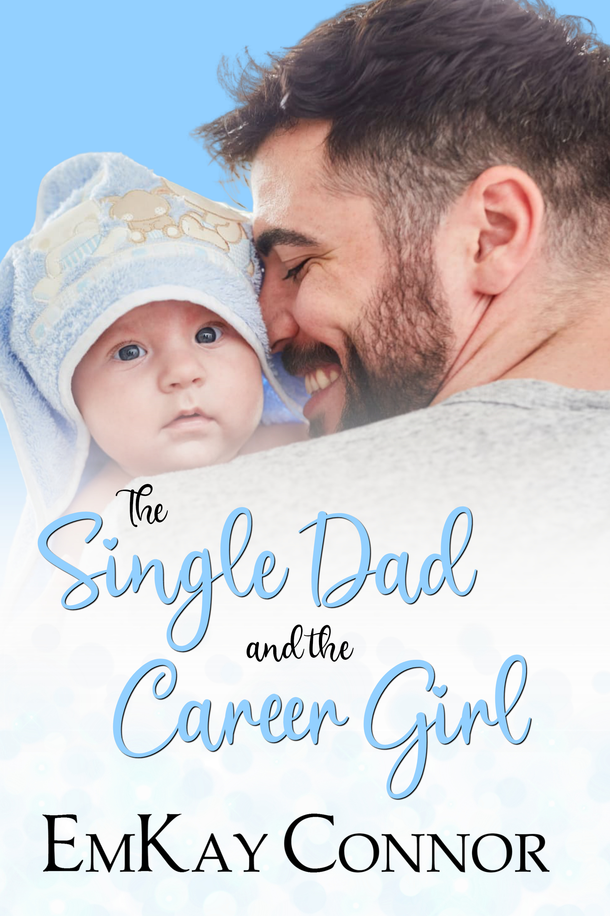 The Single Dad and the Career Girl (That Girl and the Single Dad #2)