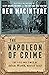 The Napoleon of Crime by Ben Macintyre The Napoleon of Crime by Ben Macintyre