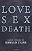 Love Sex Death