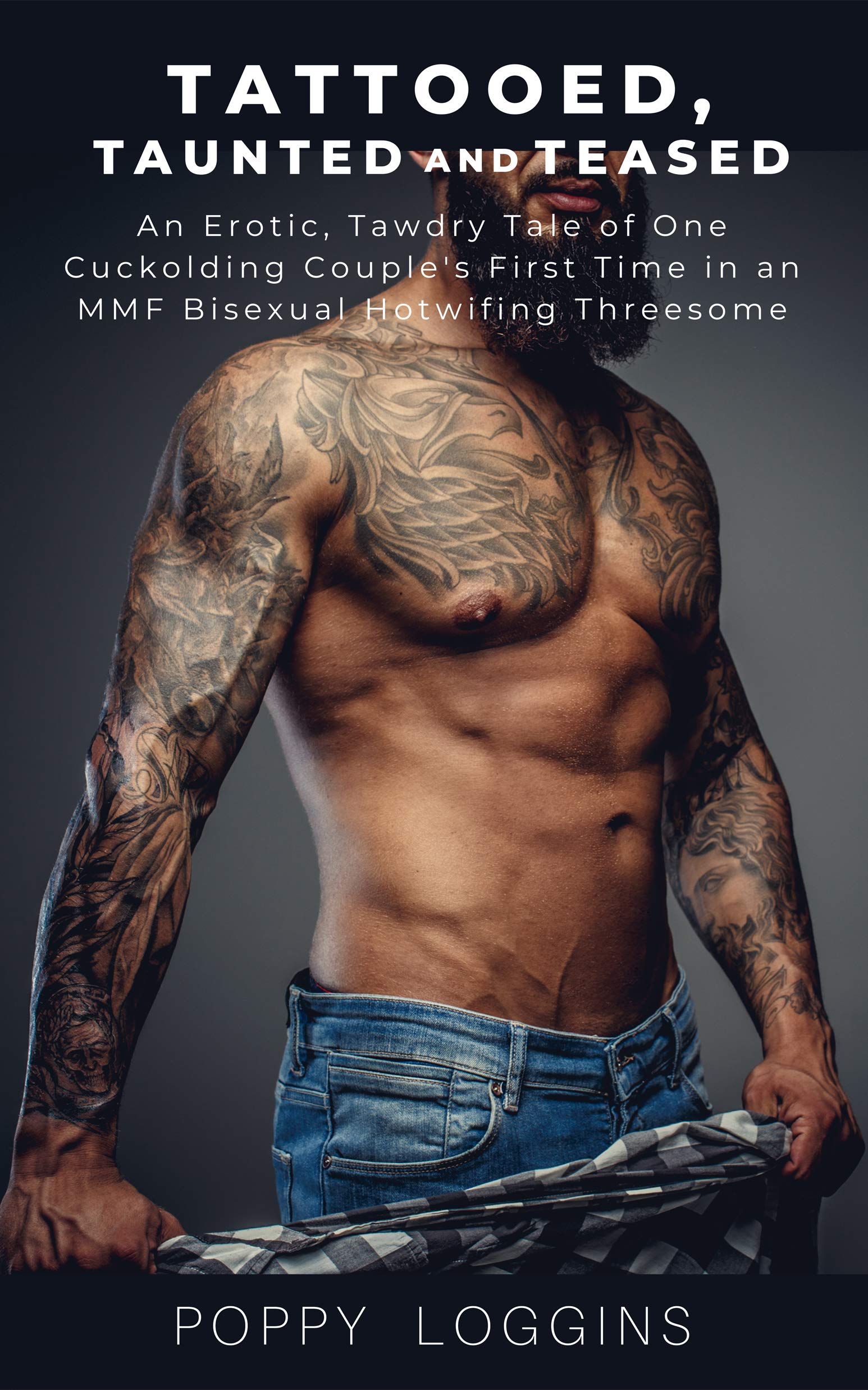 Tattooed, Taunted and Teased: An Erotic, Tawdry Tale of One Cuckolding Couple's First Time in an MMF Bisexual Hotwifing Threesome (Kindle Edition)