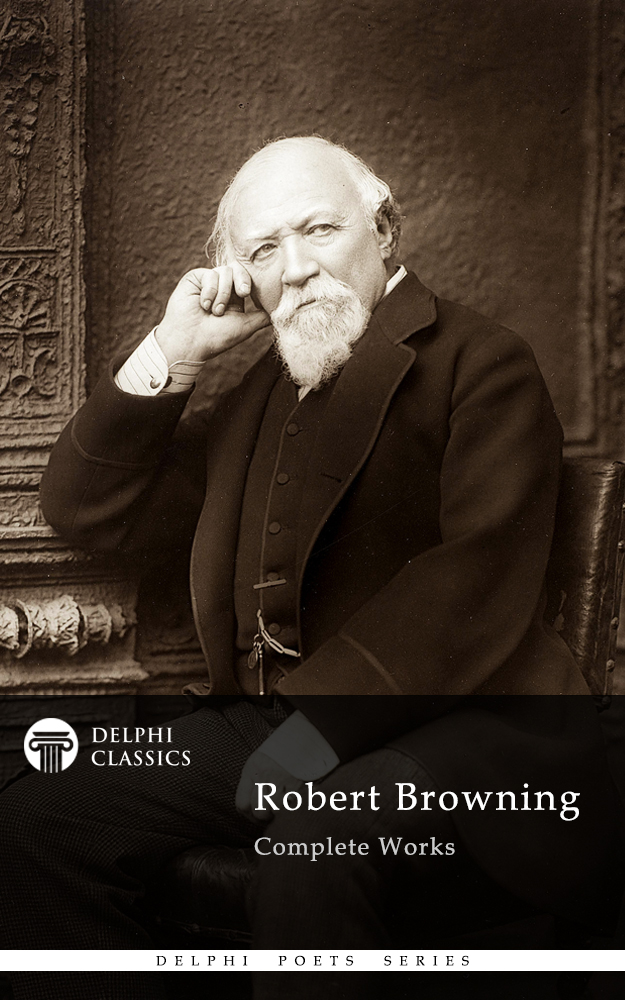 Delphi Complete Works of Robert Browning (Kindle Edition)