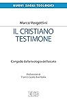 Il Cristiano testimone: Congedo dalla teologia del laicato. Prefazione di Franco Giulio Brambilla (Italian Edition)