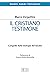 Il Cristiano testimone: Congedo dalla teologia del laicato. Prefazione di Franco Giulio Brambilla (Italian Edition)