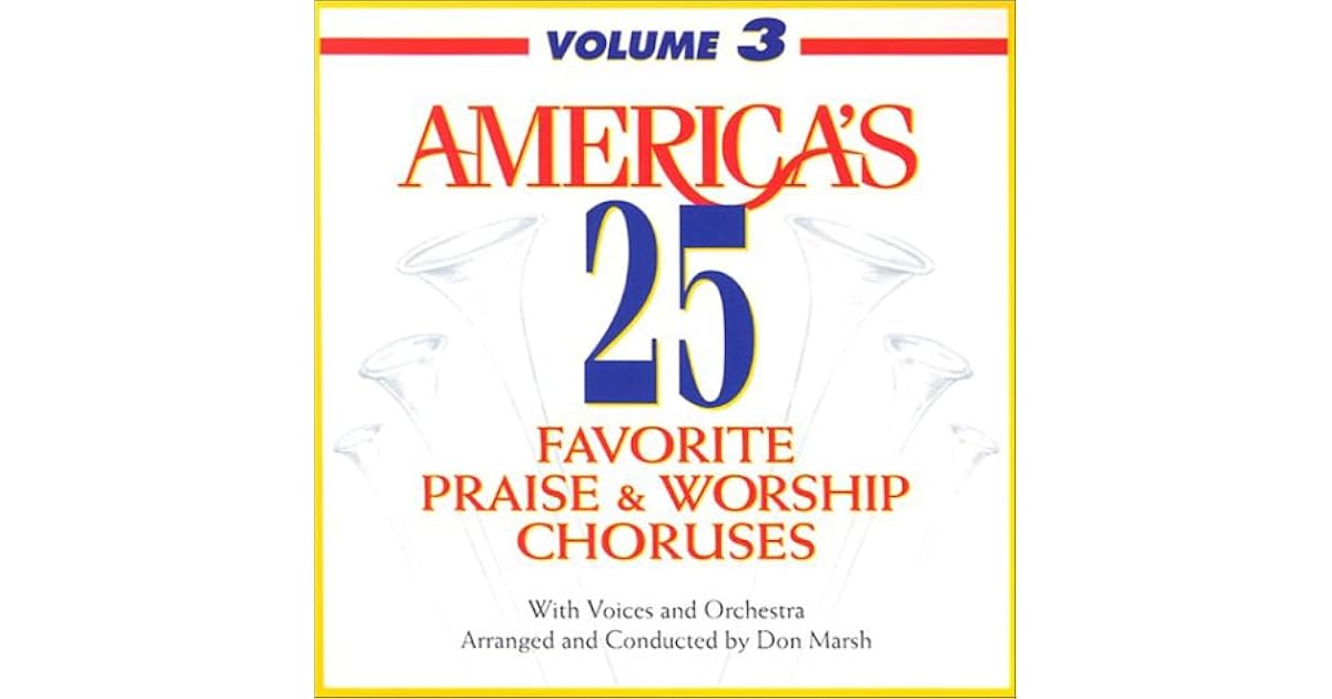 America's 25 Favorite Praise & Worship Choruses Volume Three by
