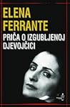 Priča o izgubljenoj djevojčici by Elena Ferrante Priča o izgubljenoj djevojčici by Elena Ferrante