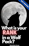 What is Your Rank in a Wolf Pack ?: Let's find are you the Alpha, Omega or some other member of the Pack (Quiz Yourself Book 3)