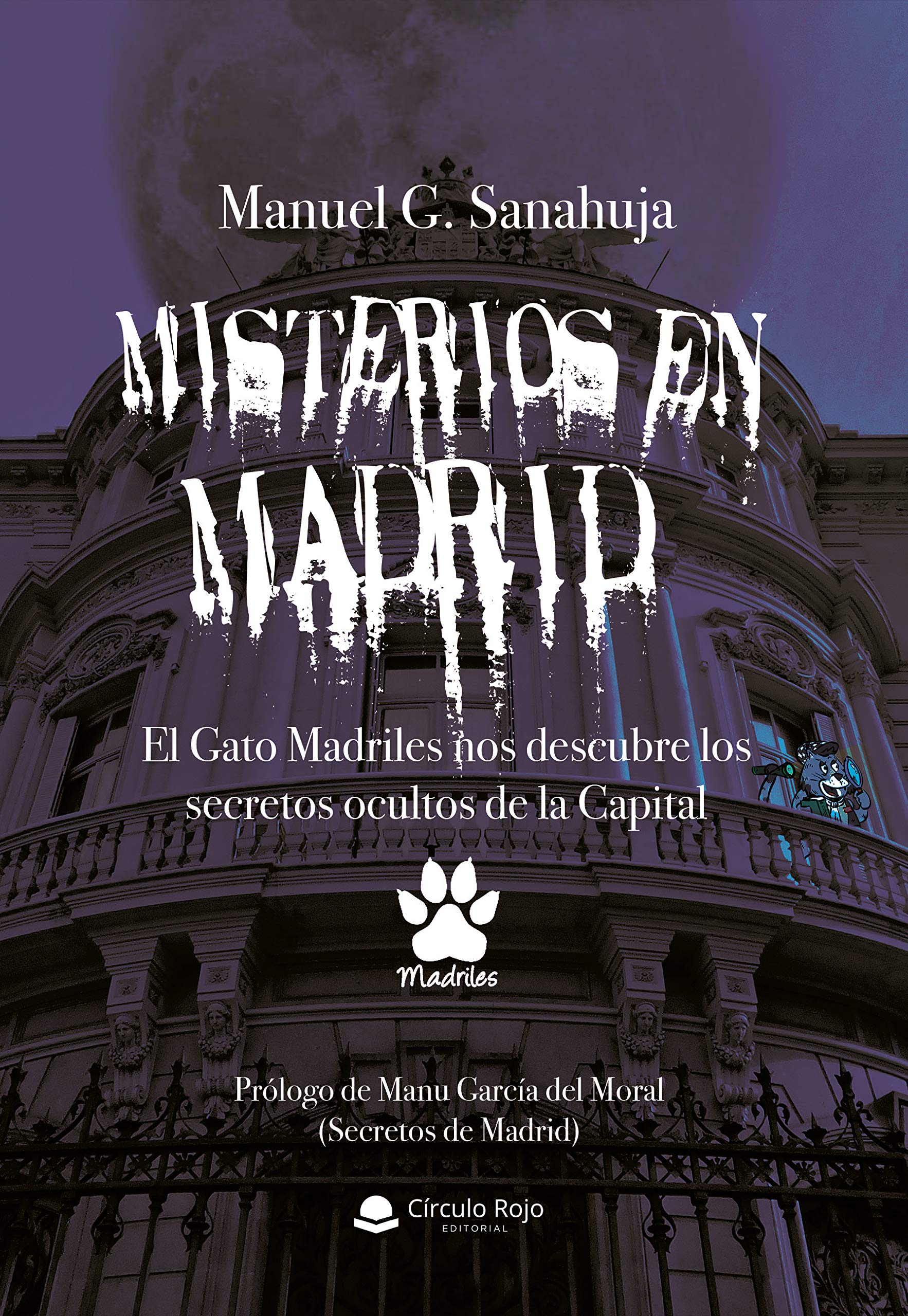 Misterios en Madrid: El Gato Madriles nos descubre los secretos ocultos de la Capital (Spanish Edition)
