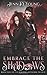 Embrace The Shadows (Shadows Ascending Trilogy, #3)