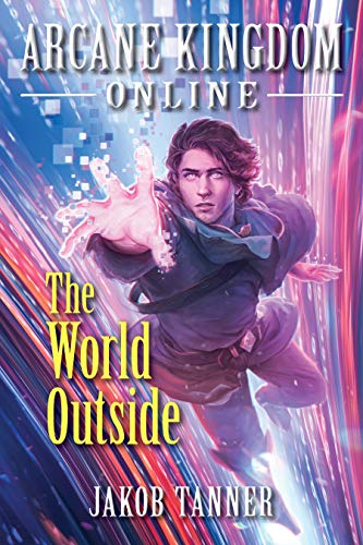 The World Outside (Arcane Kingdom Online, #7)