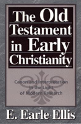 The Old Testament in Early Christianity: Canon and Interpretation in the Light of Modern Research (Paperback)