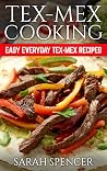 Tex Mex Cooking: Easy Everyday Tex-Mex Recipes Book cover for Tex Mex Cooking: Easy Everyday Tex-Mex Recipes