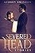 Severed Head: Stories