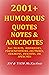 2001+ HUMOROUS QUOTES NOTES & ANECDOTES: For: TOASTS, ADDRESSES, PRESENTATIONS, LECTURES, SERMONS, DEBATES, OR SPEECHES