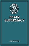 Brain Supremacy