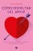 Cómo disfrutar del amor: Herramientas feministas para transformar el mito de amor romántico