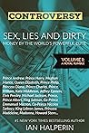 CONTROVERSY: Sex, Lies and Dirty Money By The World's Powerful Elite - (Volume I)