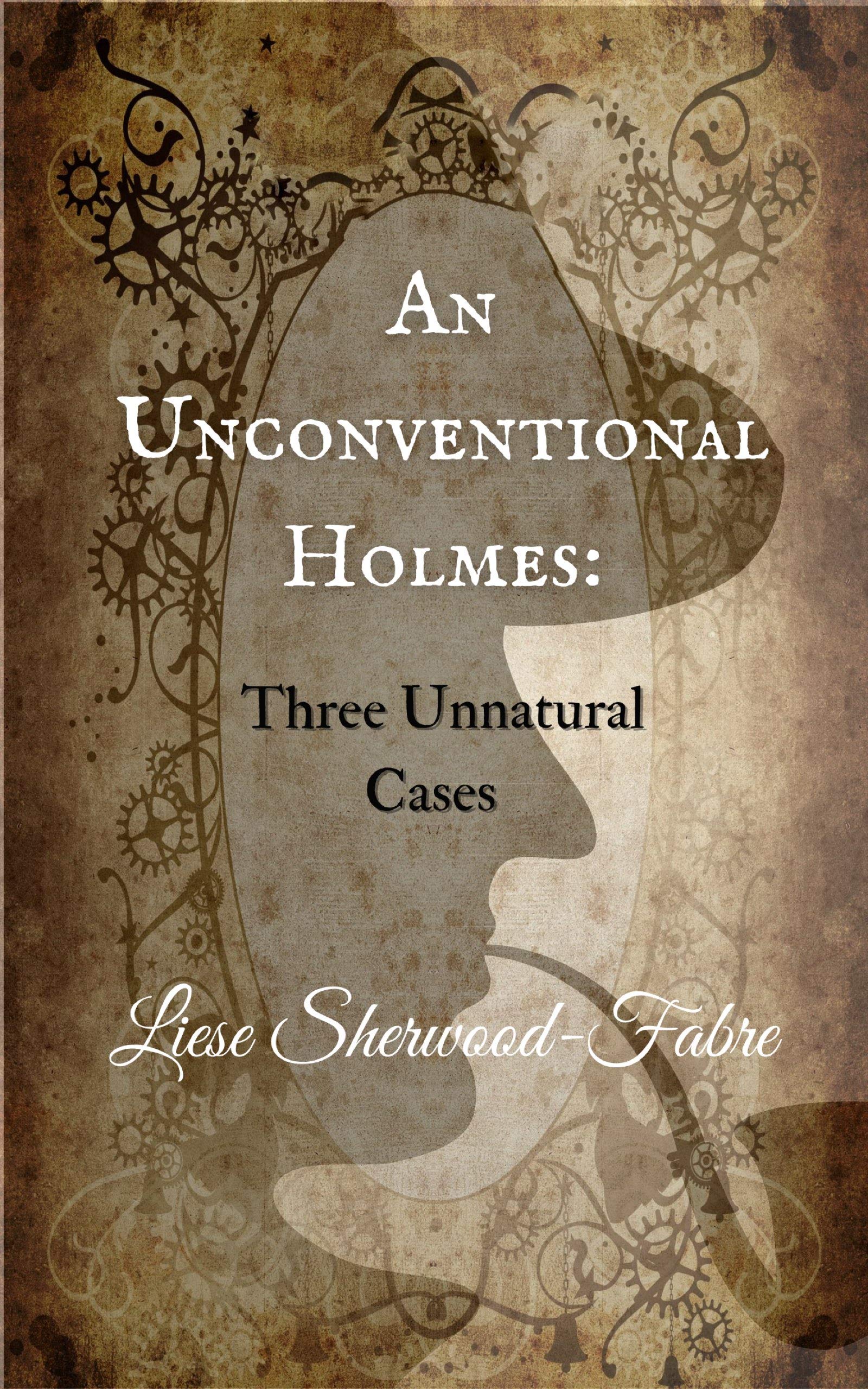 An Unconventional Holmes: Three Unnatural Cases (Kindle Edition)