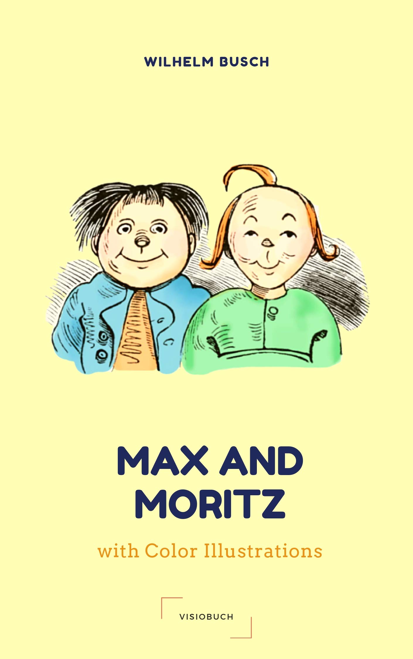 Max and Moritz by Wilhelm Busch in COLOR (English Edition): with over 95 Color Illustrations. THE German Classic.