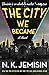 The City We Became (Great Cities #1) by N.K. Jemisin