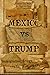 Mexico vs Trump: Immigratio...