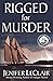 Rigged for Murder by Jenifer LeClair
