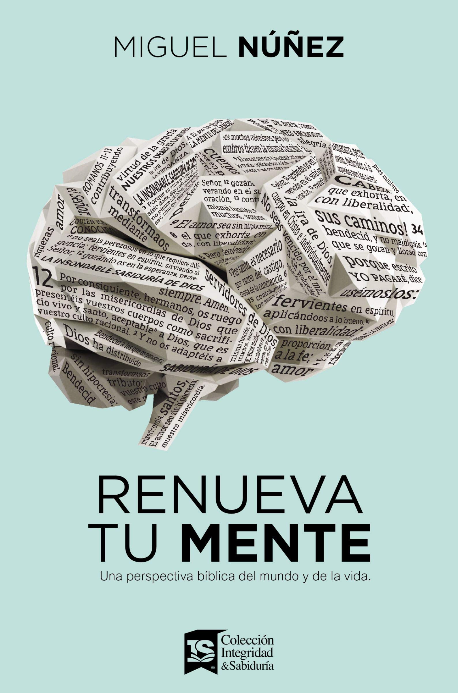 Renueva tu mente: Una perspectiva bíblica del mundo y de la vida (Spanish Edition)