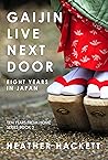 Gaijin Live Next Door: Eight Years in Japan