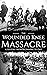 Wounded Knee Massacre by Hourly History