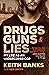 Drugs, Guns & Lies: My life as an undercover cop
