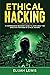 Ethical Hacking: A Comprehensive Beginner's Guide to Learn About the Effective Strategies of Ethical Hacking