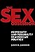 The Sex Obsession: Perversity and Possibility in American Politics (Sexual Cultures Book 55)