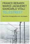 Telestreet. Macchina immaginativa non omologata Telestreet. Macchina immaginativa non omologata