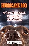Hurricane Dog: A Tale of Betrayal, Redemption and Change (The Pups & Purrs Humane Education Series) Hurricane Dog: A Tale of Betrayal, Redemption and Change (The Pups & Purrs Humane Education Series)