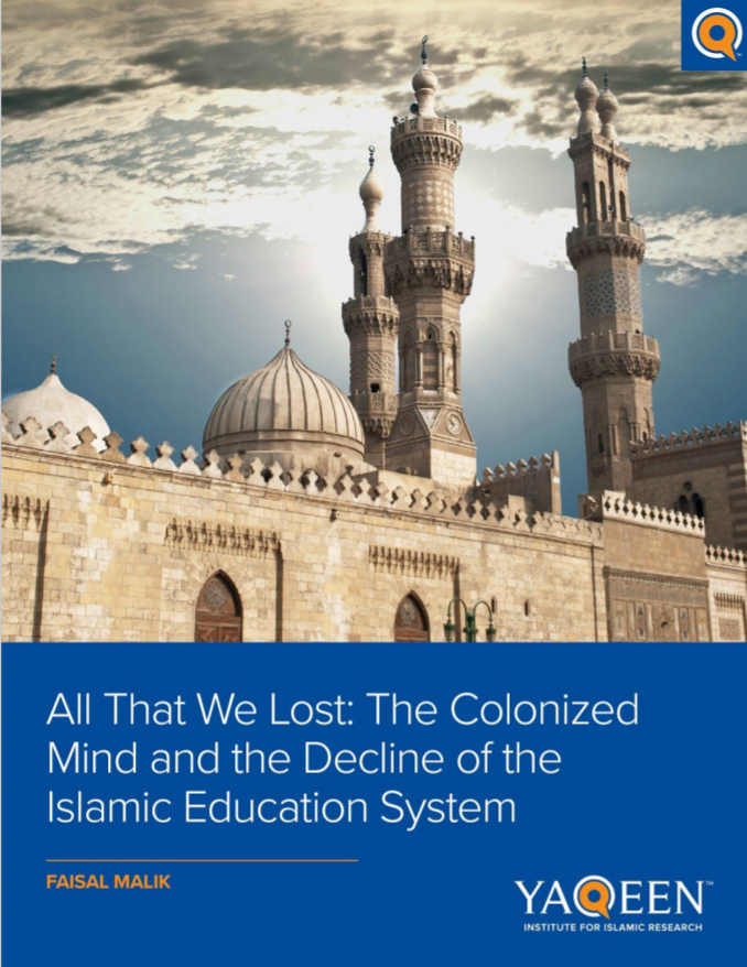 All That We Lost: The Colonized Mind and the Decline of the Islamic Education System (Yaqeen #5)