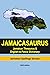 Jamaicasaurus: Jamaican Thesaurus & English-to-Patois Dictionary: Jamiekan Spellings Version, 2020 Edition
