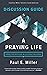 A Praying Life Discussion Guide: Connecting with God in a Distracting World