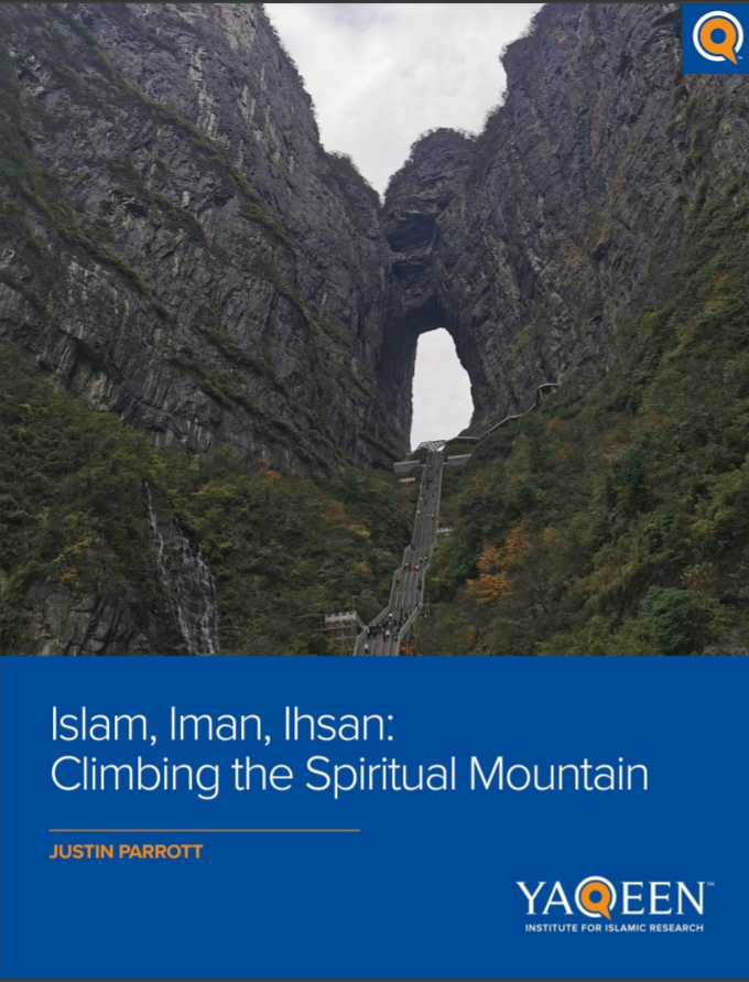 Islām, Īmān, Ihṣān: Climbing the Spiritual Mountain (Yaqeen #9)