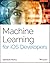 Machine Learning for IOS Developers