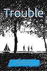 Trouble