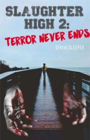 Terror Never Dies (Slaughter High, #2)