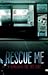 Rescue me by Serialsleeper Rescue me by Serialsleeper
