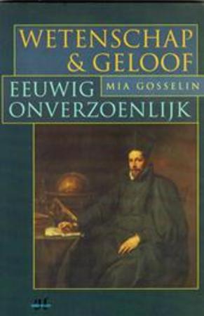 Wetenschap & Geloof - Eeuwig Onverzoenlijk